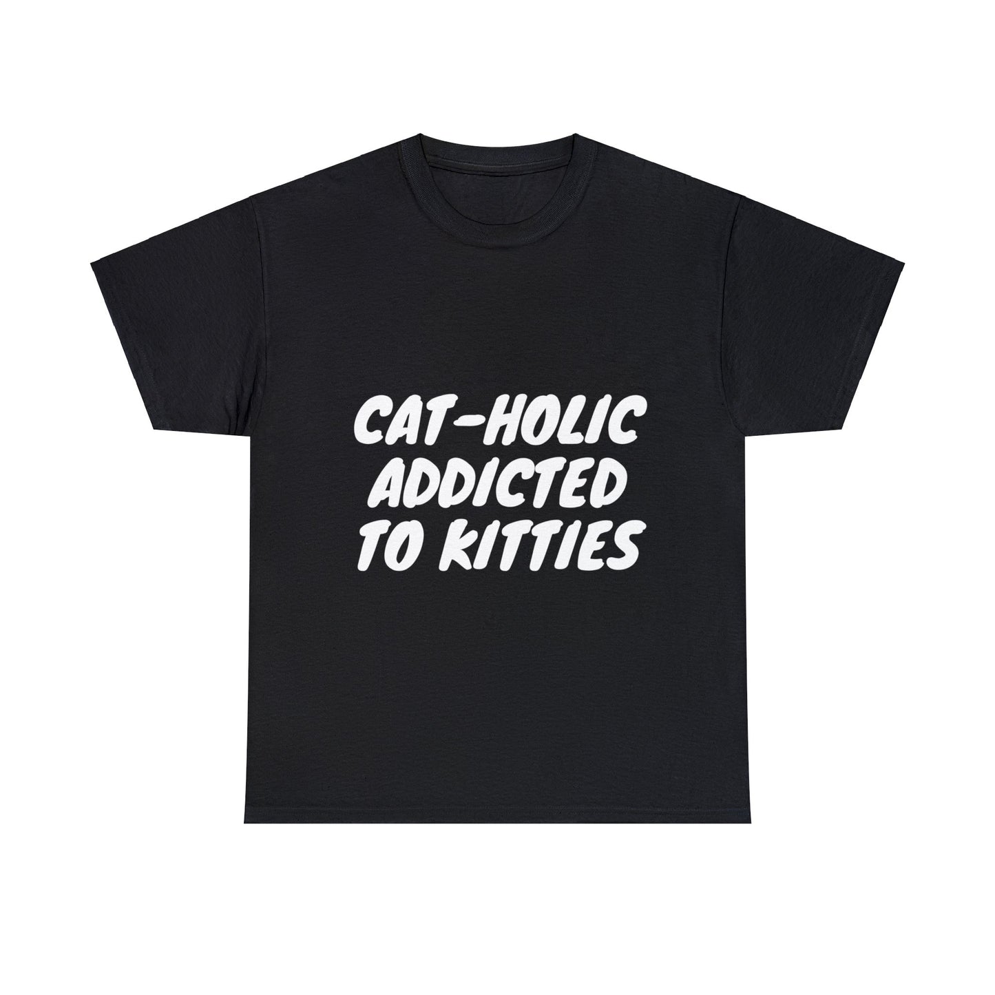 Cat – Holic Addicted to Kitties Unisex Cotton T-Shirt